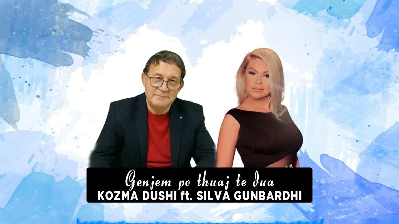 Kozma Dushi ft. Silva Gunbardhi - Genjeme po thuaj te dua