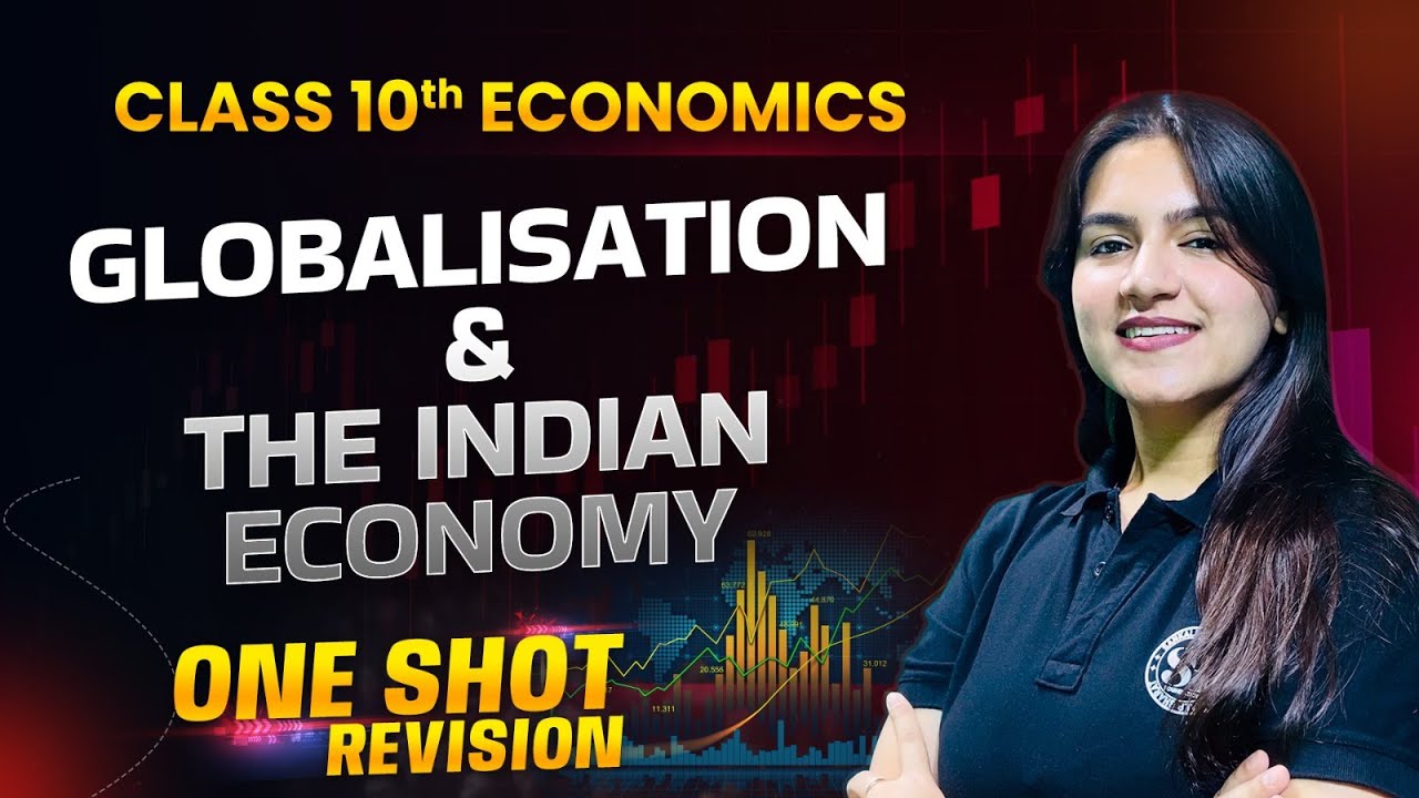 Globalization and the Indian Economy Class 10 One Shot | CBSE Class 10 Economics One Shot