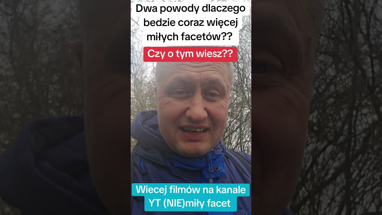ODCINEK #310# Dwa powody dlaczego bedzie coraz więcej miłych facetów??