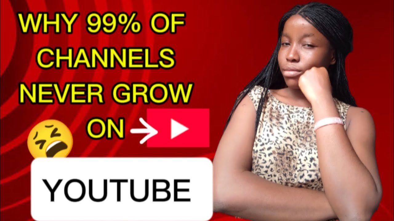 9 Reasons Why 99% of Channels Never Grow On YouTube 