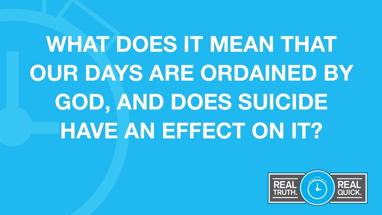 What Does It Mean That Our Days Are Ordained by God, and Does Suicide Have an Effect on It?