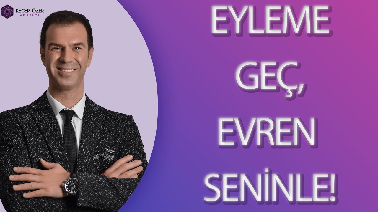 EYLEME GE&Ccedil;! EVREN SENİNLE!