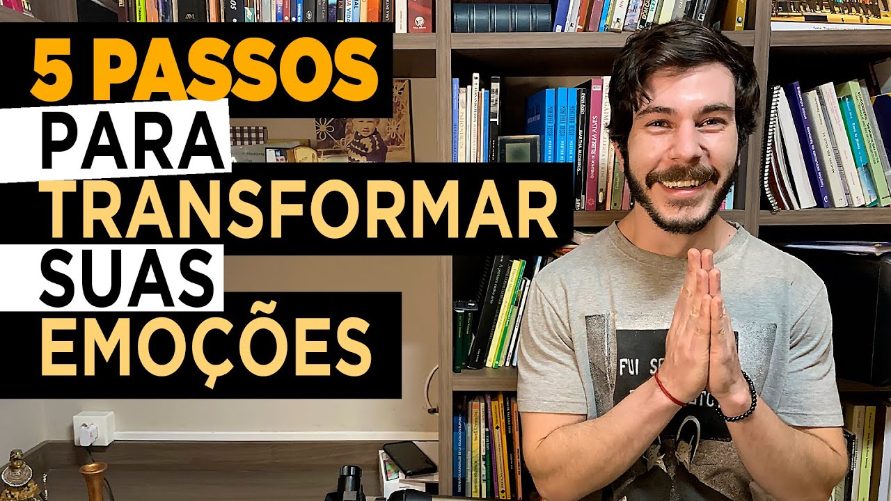 MÉTODO DE 5 PASSOS PARA RESSIGNIFICAR SENTIMENTOS NEGATIVOS EM POSITIVOS | Educação Emocional