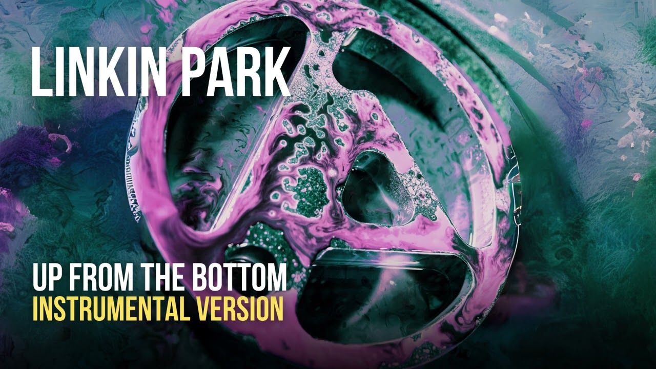 Linkin Park - Up From the Bottom (Instrumental)