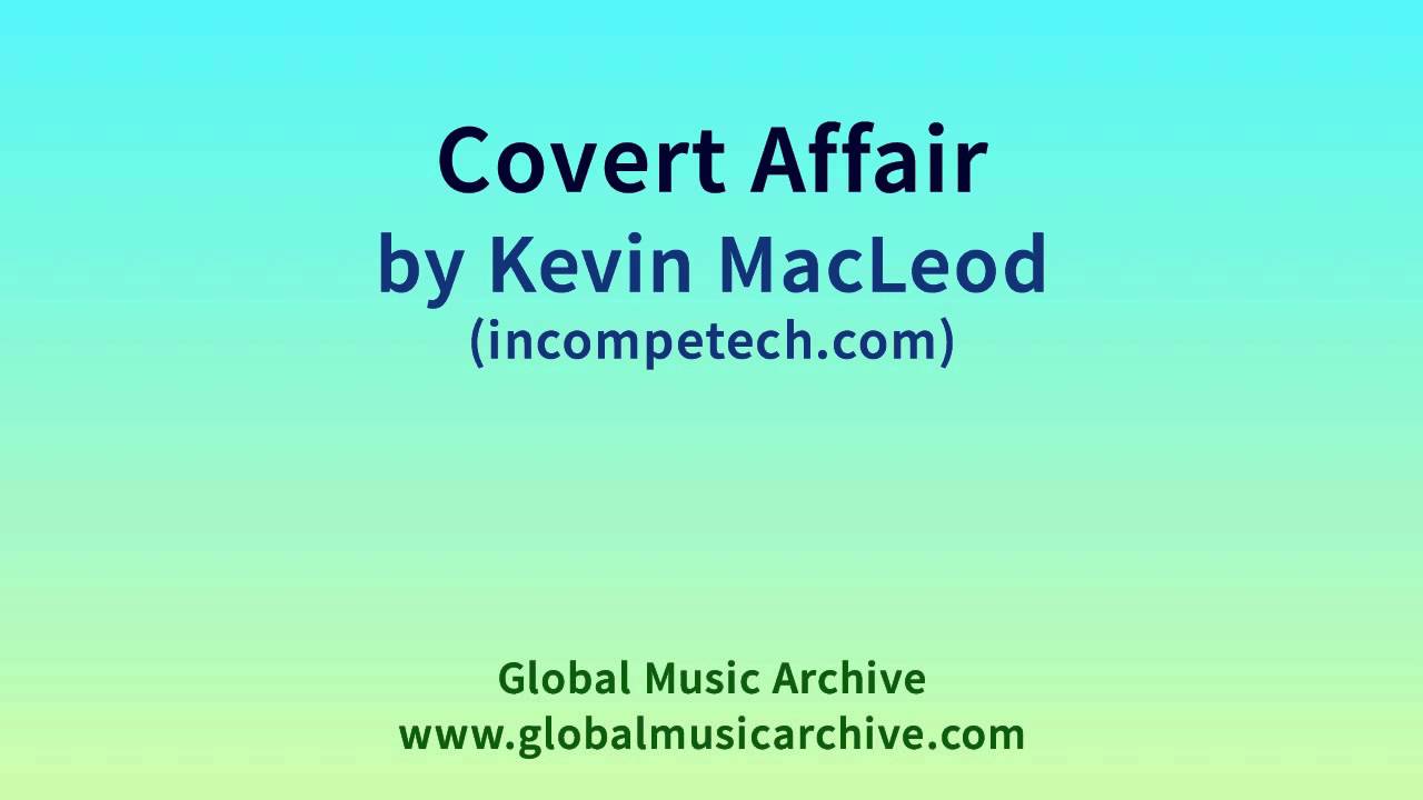 Covert Affair by Kevin MacLeod 1 HOUR