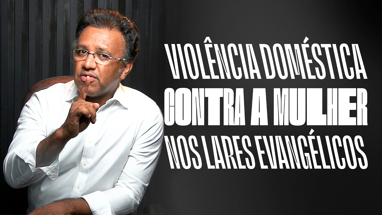 Segunda às 18 - Violência Doméstica Contra a Mulher nos Lares Evangélicos