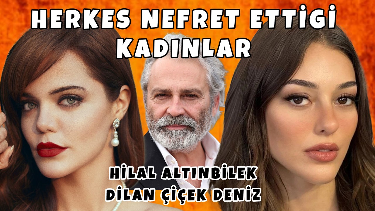 Herkes Bu Kadınlardan Neden Nefret Ediyor? Hilal Altınbilek ve Dilan Çiçek Deniz Olayı