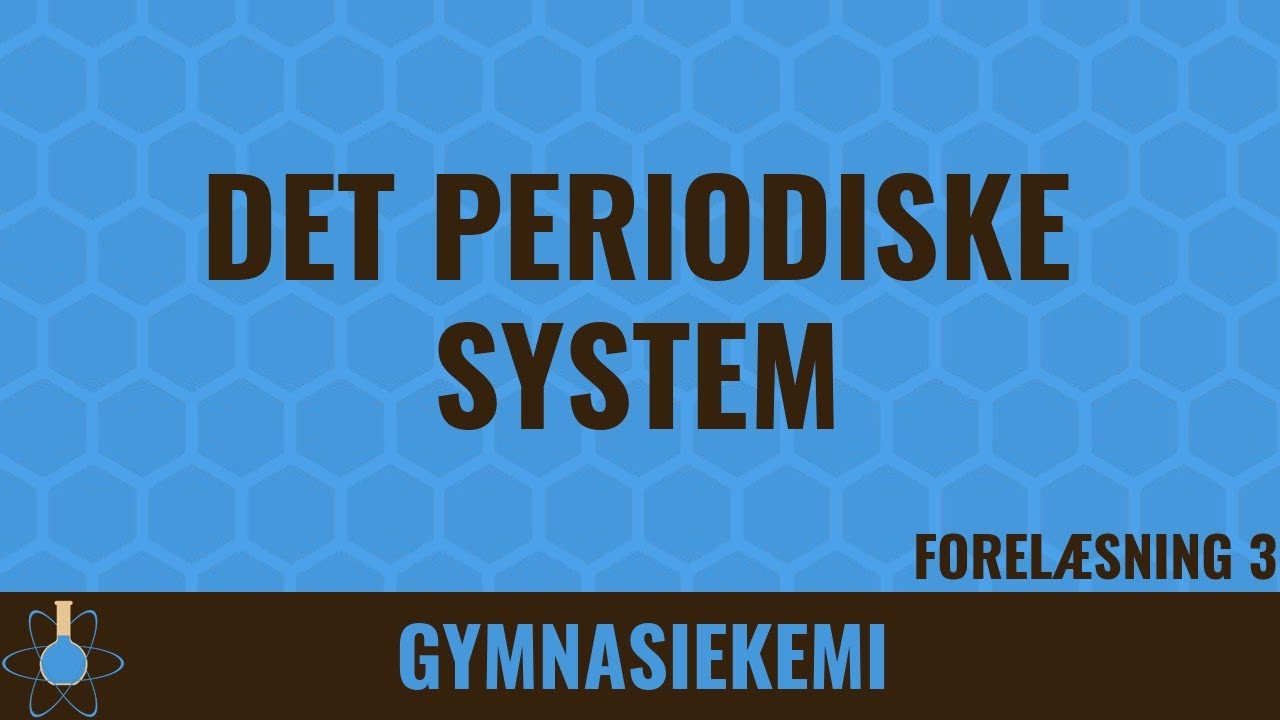 Det periodiske system | Kemi C - 3
