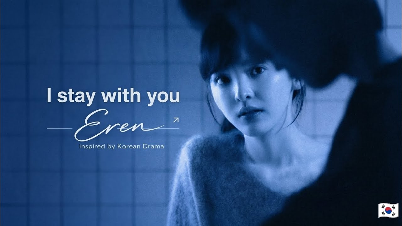 Eren - I stay with you inspired by Korean drama ( official lyrics video)