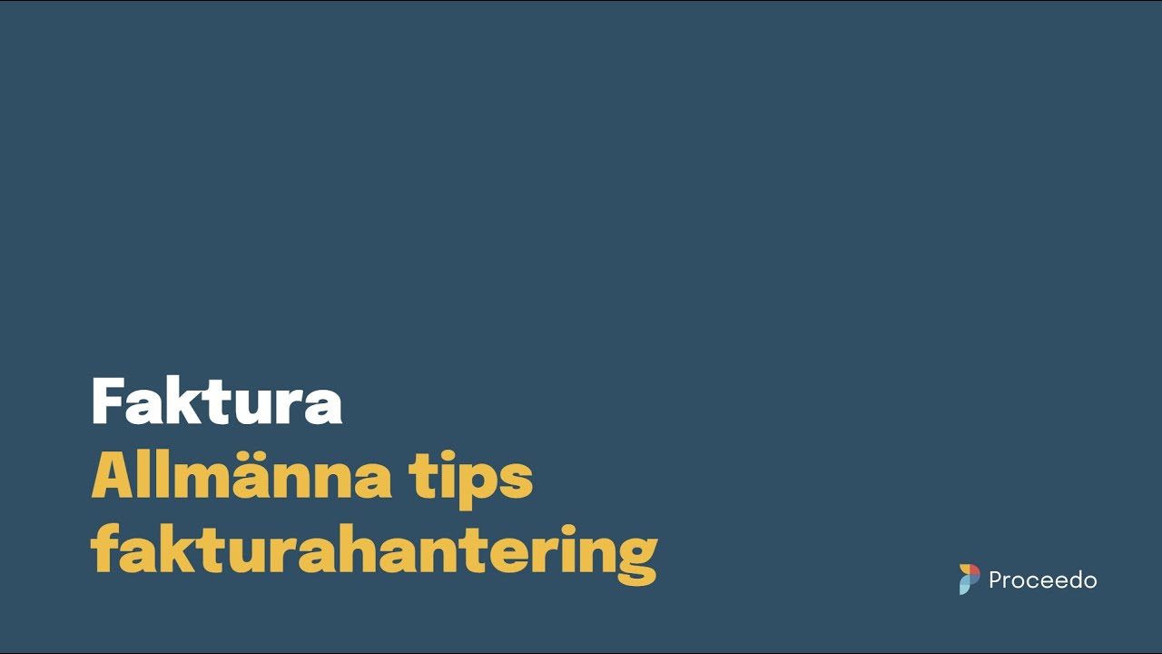 Proceedo Faktura | Allmänna tips fakturahantering