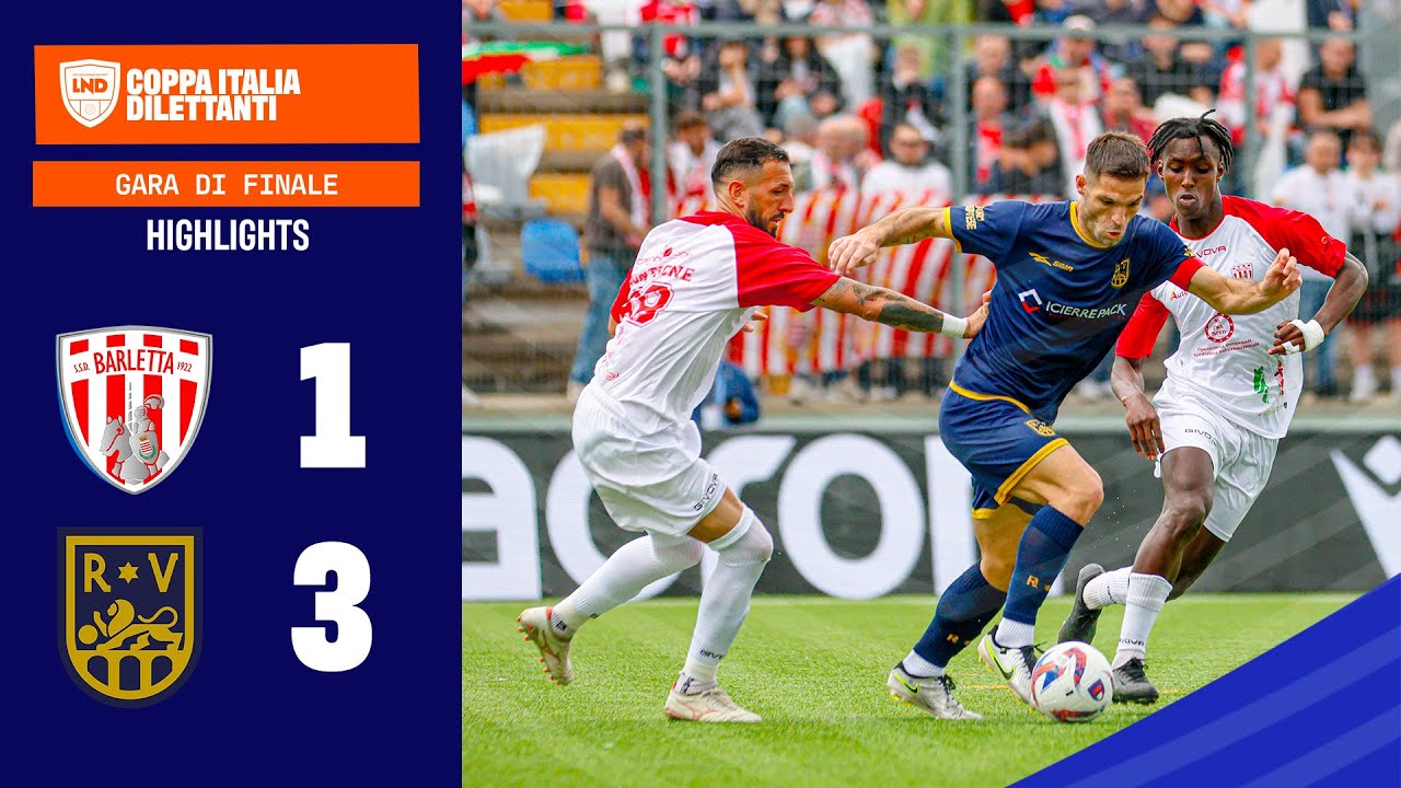 Highlights | BARLETTA vs ROVATO VERTOVESE 1-3 | Coppa Italia Dilettanti Finale