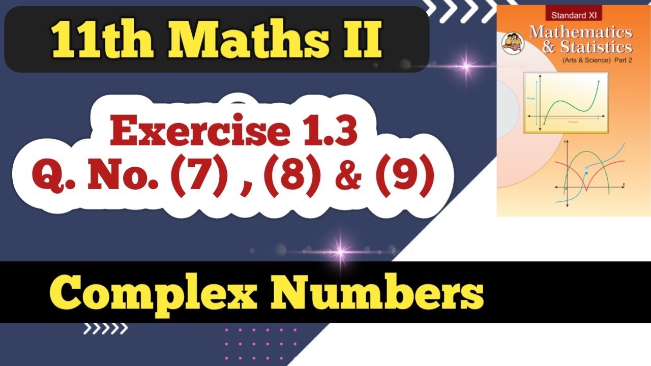 Class 11th Maths Part 2 Exercise 1.3 Q No (7),(8)&(9) | Complex Numbers