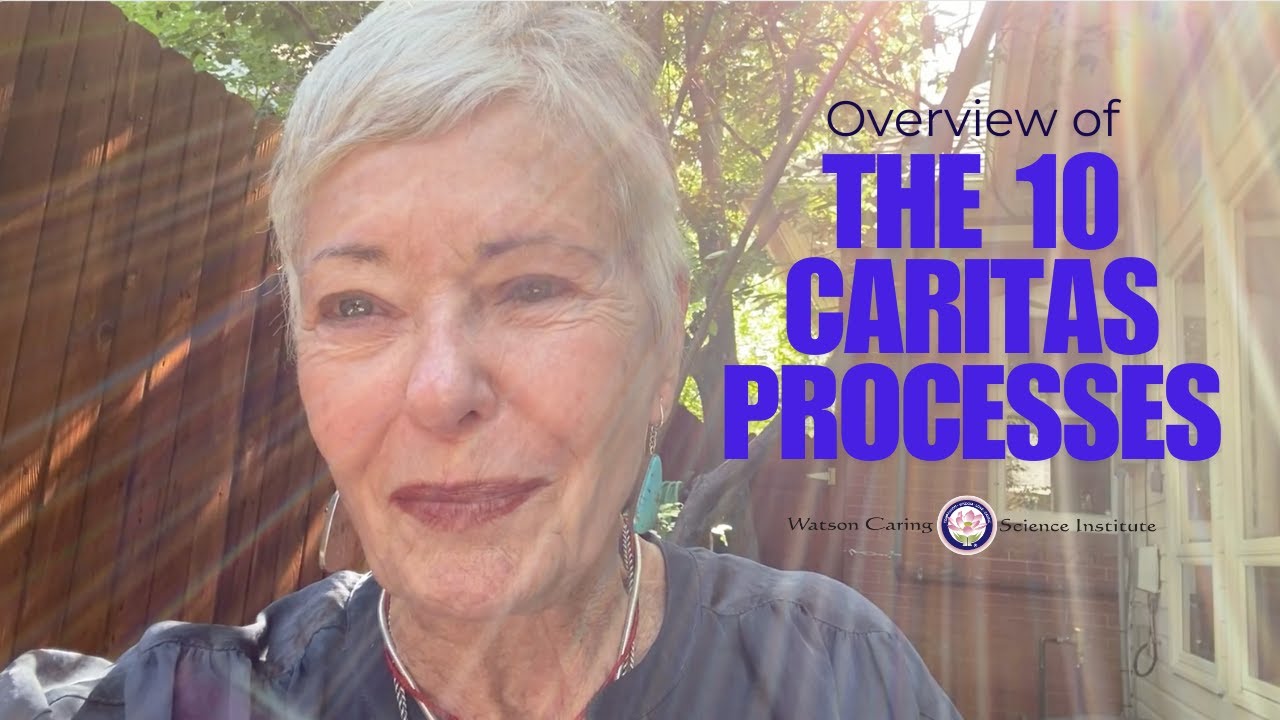 FLASHBACK - Dr. Jean Watson's Overview of The 10 Caritas Processes