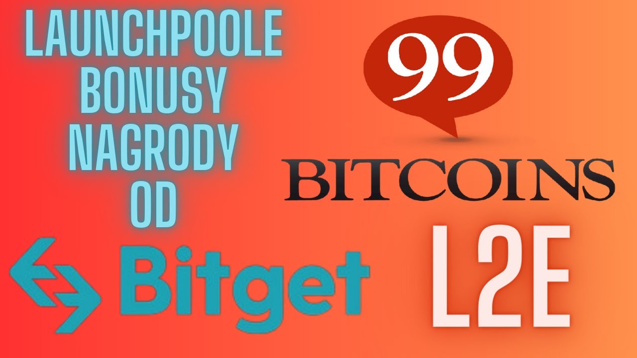 Launchpoole, bonusy, nagrody od GIEŁDY BITGET, 99BITCOINS WCHODZI W WEB3, wasze komentarze.