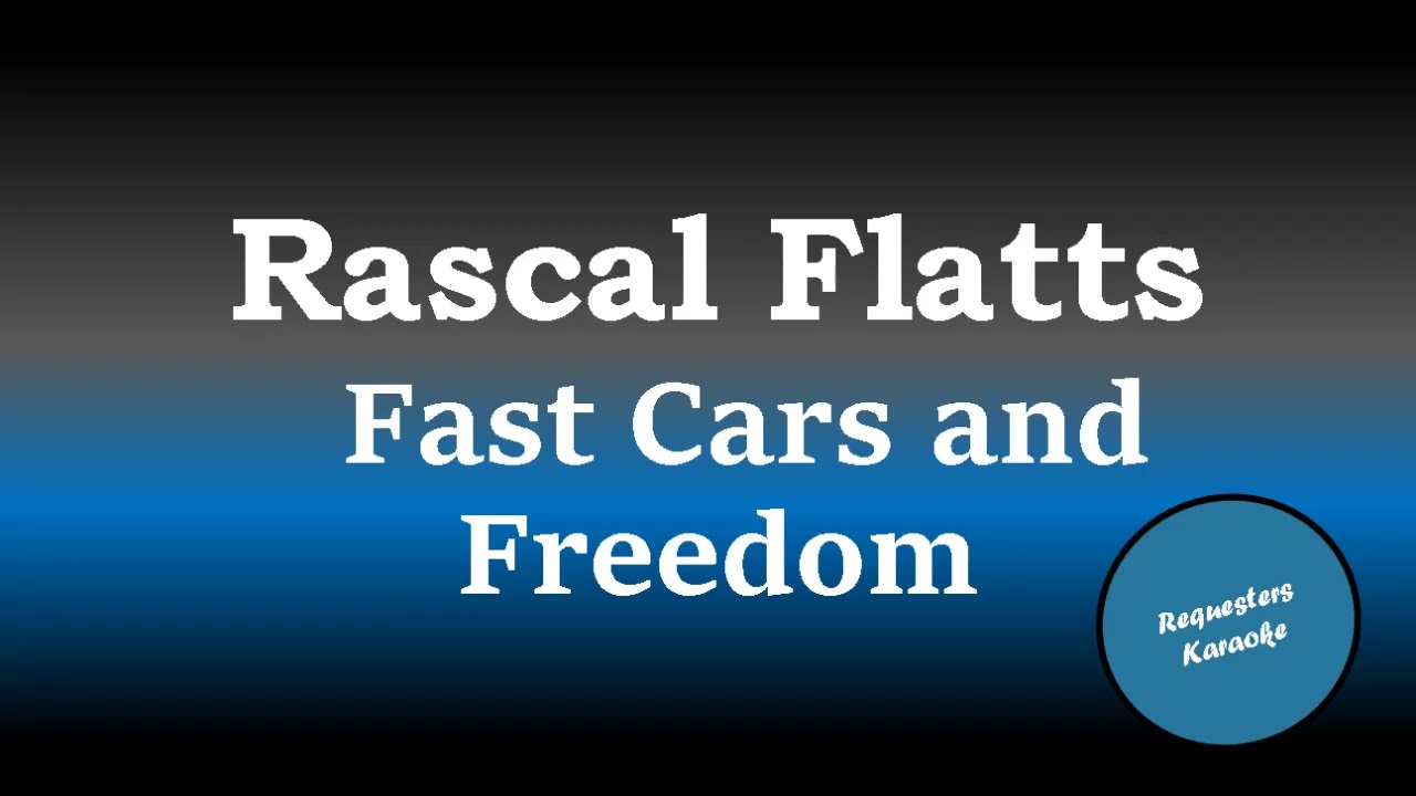 Rascal Flatts - Fast Cars and Freedom (Karaoke)
