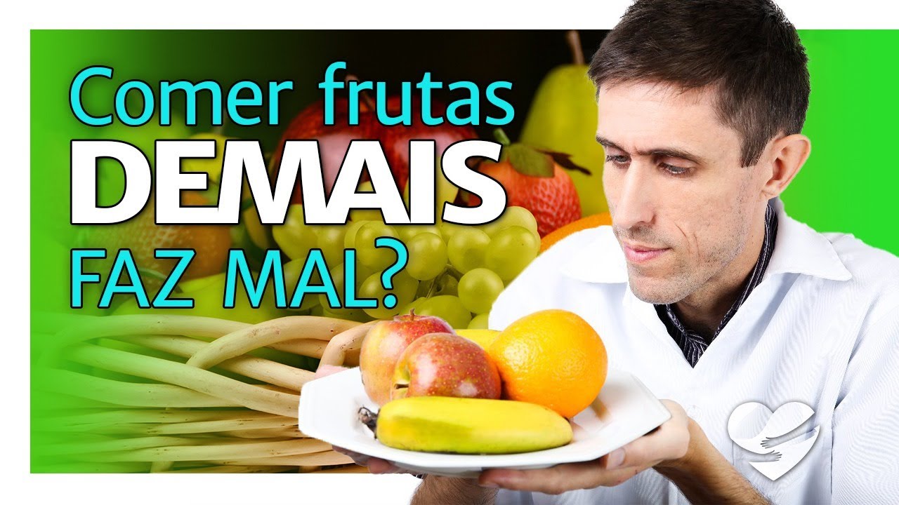 COMER FRUTA DEMAIS FAZ MAL??