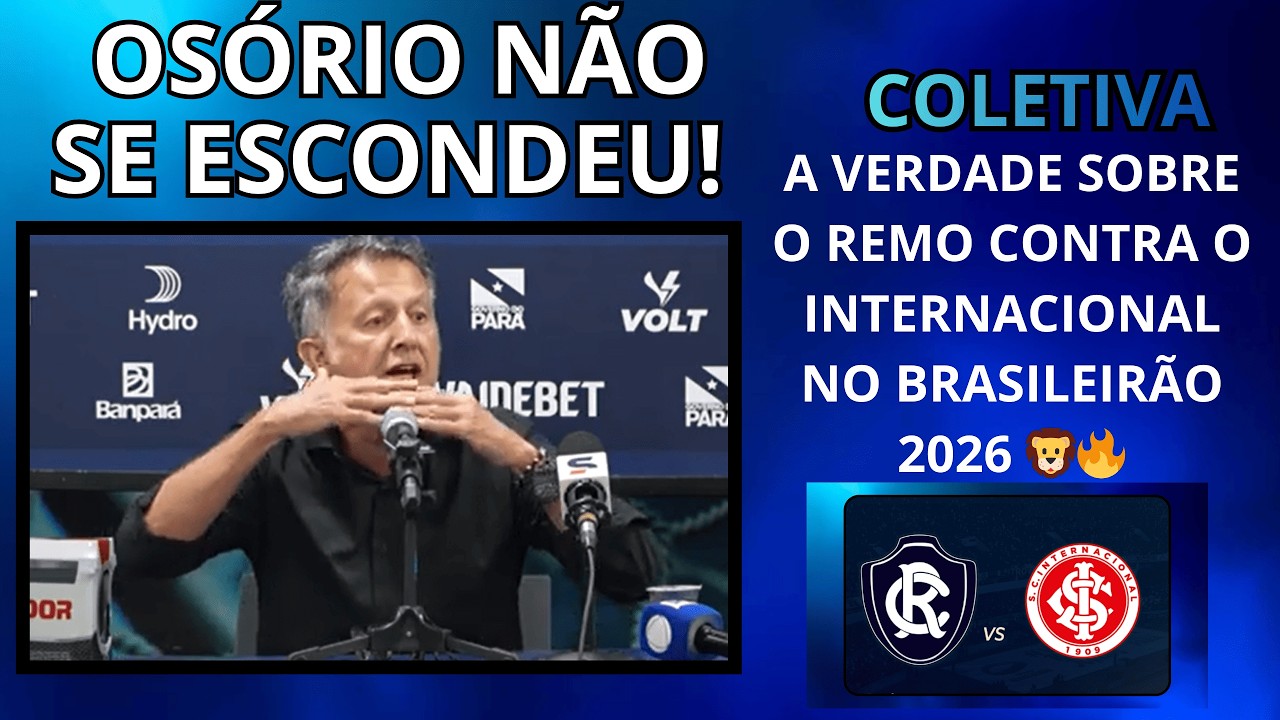 OSÓRIO NÃO SE ESCONDEU! A VERDADE SOBRE O REMO CONTRA O INTERNACIONAL NO BRASILEIRÃO 2026 🦁🔥