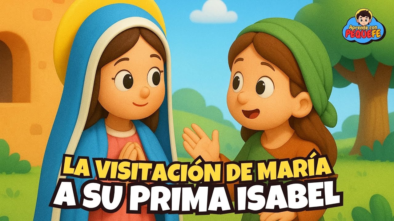 💝 La VISITACI&Oacute;N de la VIRGEN MAR&Iacute;A  a su PRIMA ISABEL 💌 | Para NI&Ntilde;OS | PequeFe