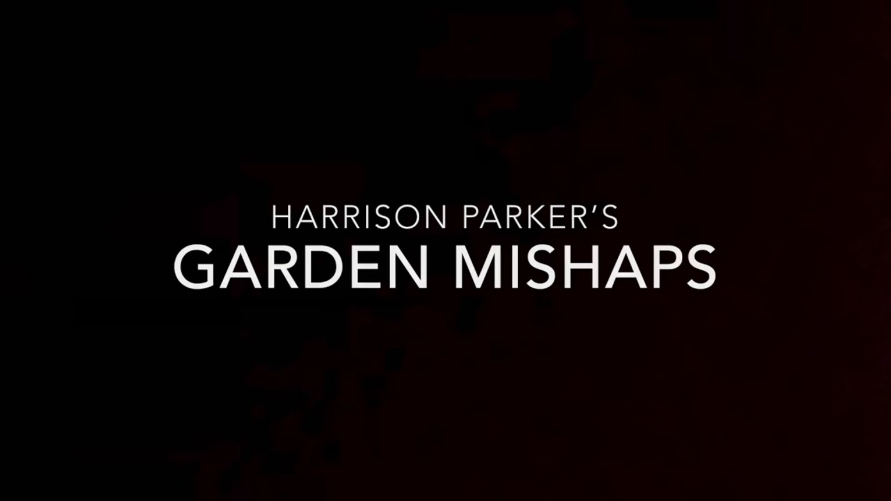 Garden Mishaps