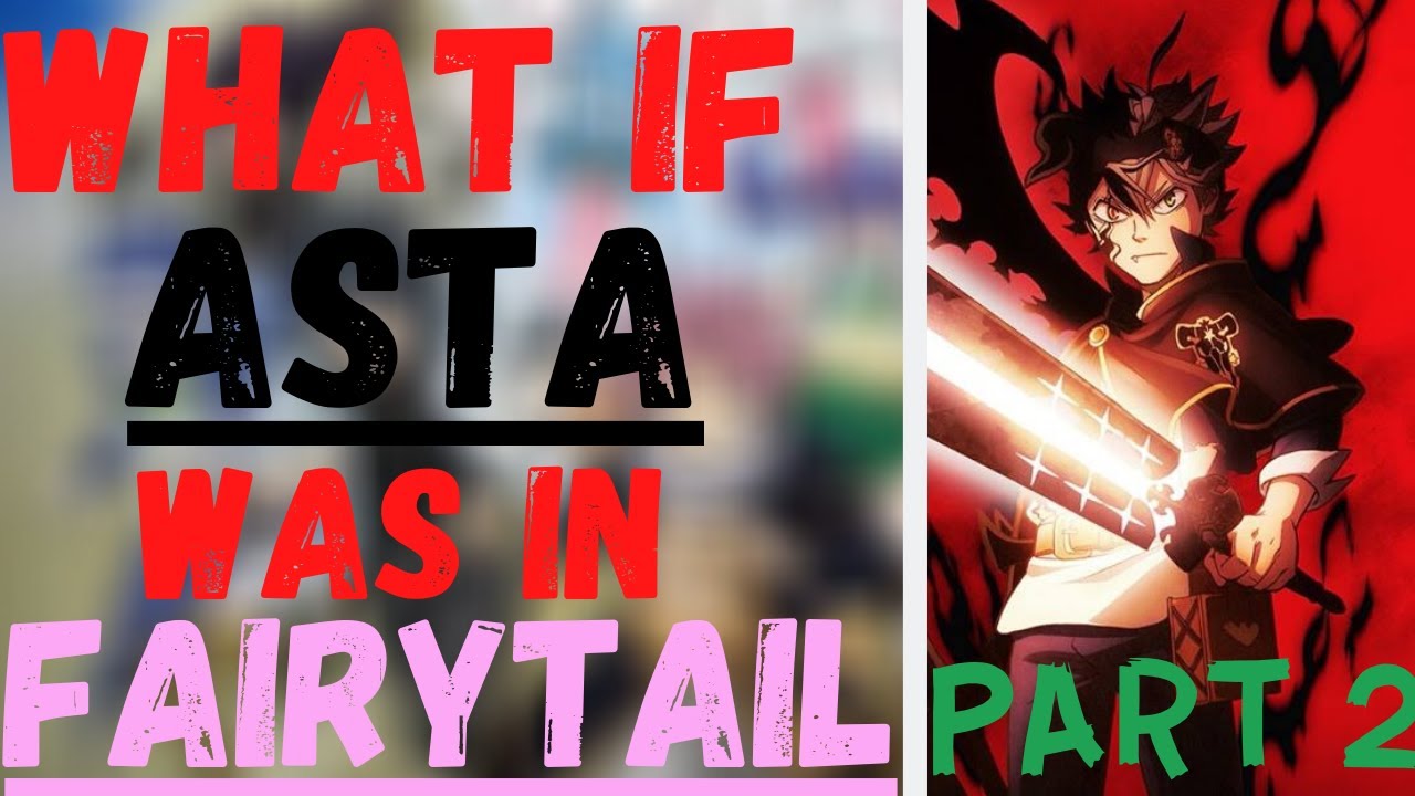 What If Asta Was in Fairytail Part 2