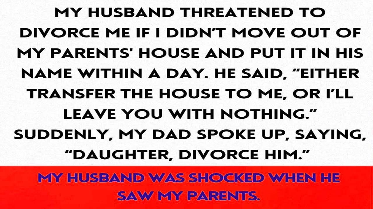 My husband said he would divorce me if I didn’t give him my parents' house within a day...