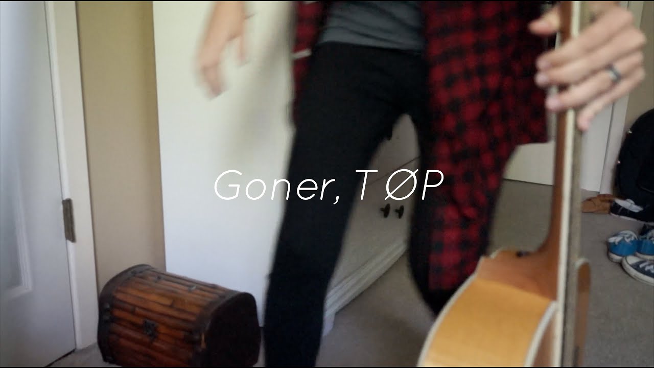 Goner (written by Twenty One Pilots)