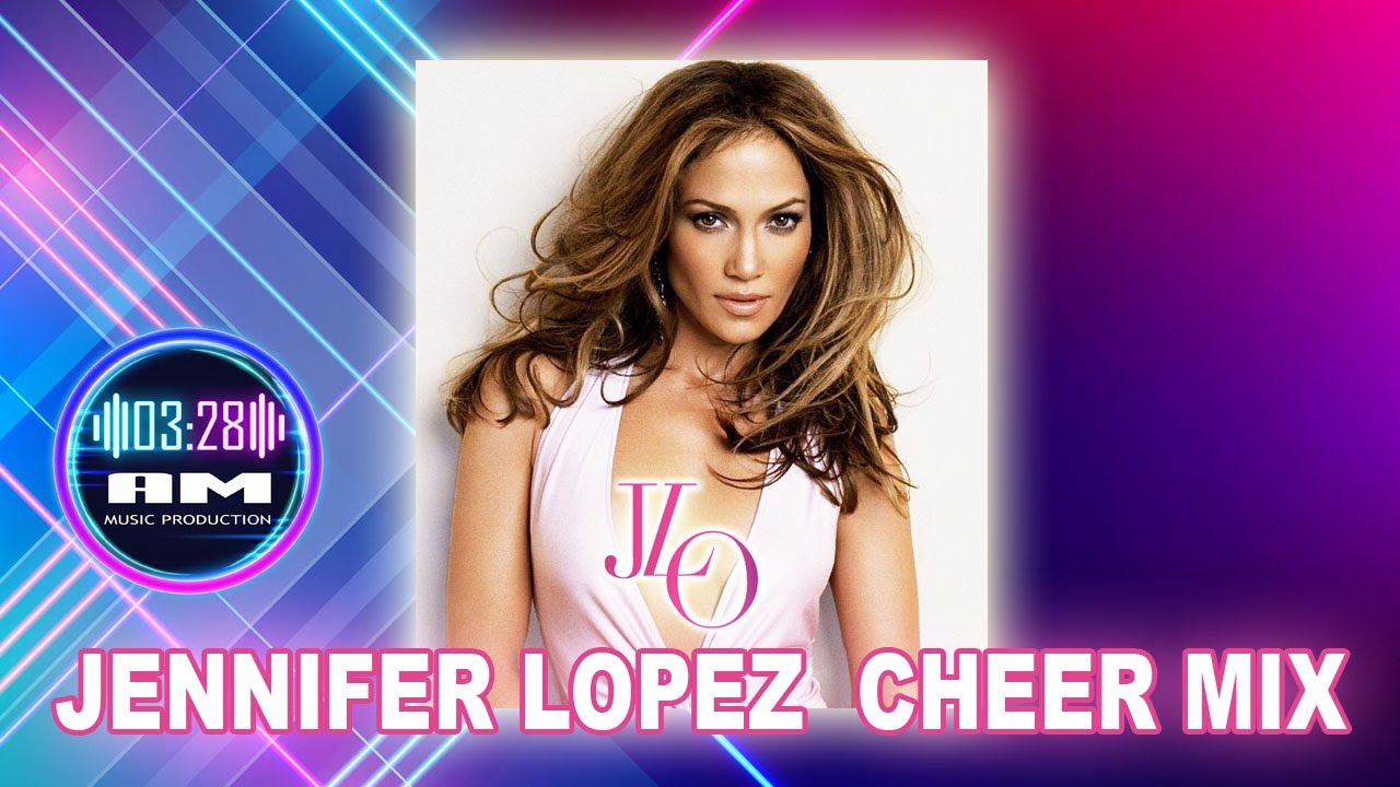 Jennifer Lopez Cheer Mix