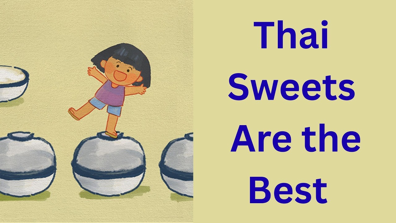 Thai Sweets Are the Best  | kids | kids video | kids songs | kids stories | kids time | cartoon