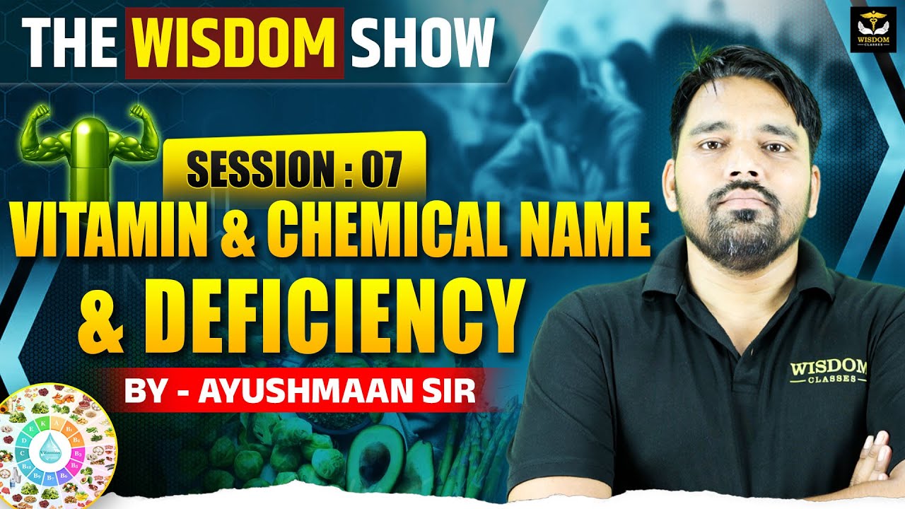 THE WISDOM SHOW | SESSION 07 | AYUSHMAN SIR | VITAMIN & CHEMICAL NAME & DEFICIENCY | WISDOM ANM