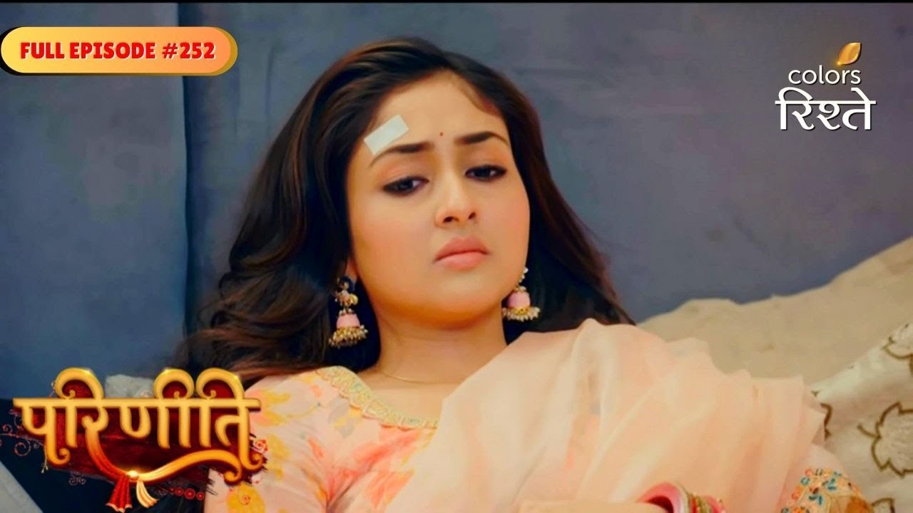 Parineeti | Doctor Scolds Family Over Pari’s Treatment | Full Ep - 252 | Colors Rishtey