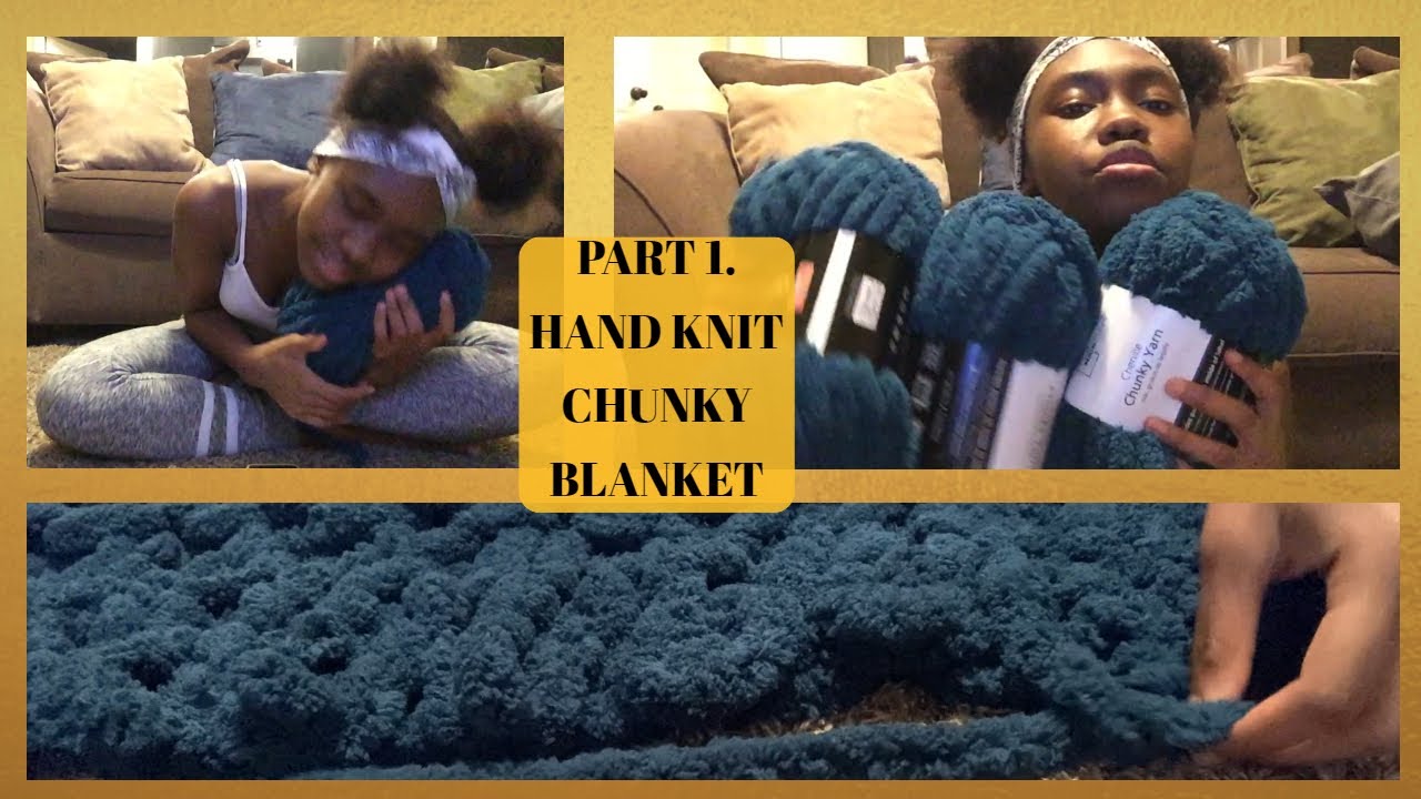Chunky Hand Knit Blanket | Pt. 1 | DIY Chunky Blanket || 