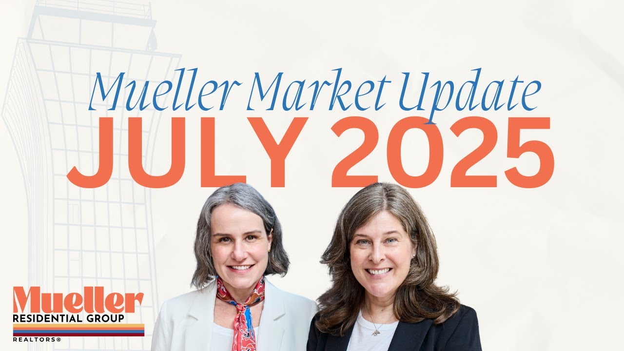 July 2025 Mueller Market Update | A Deepdive into Mueller ATX Real Estate