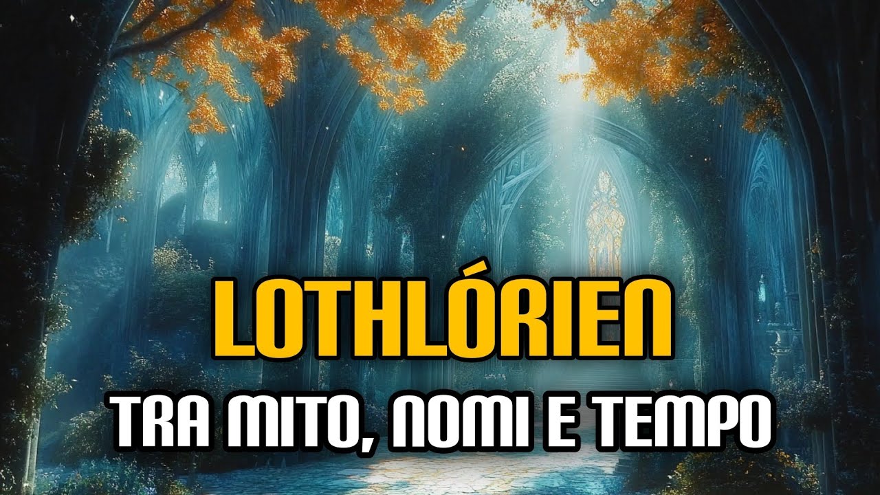Lothlórien tra mito, nomi e tempo