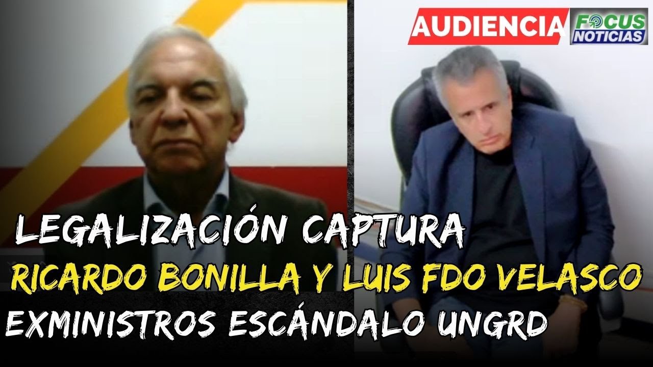 #ENVIVO. Caso UNGRD - Legalizaci&oacute;n Captura EXMINISTROS Ricardo Bonilla y LUIS FDO. VELASCO #Focus