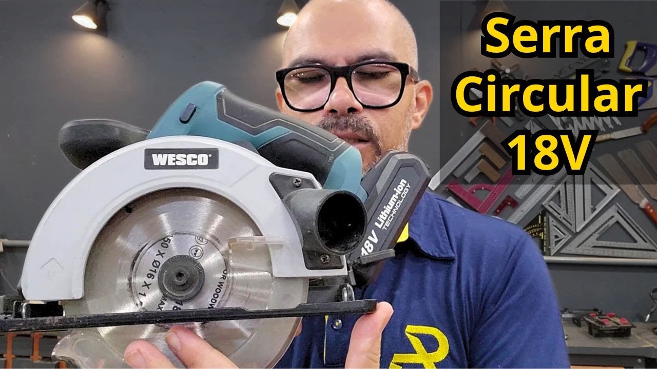 Serra Circular 18V Wesco - Vale a pena?