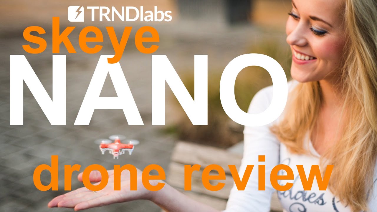 Skeye Nano Drone, Review & Flight Test
