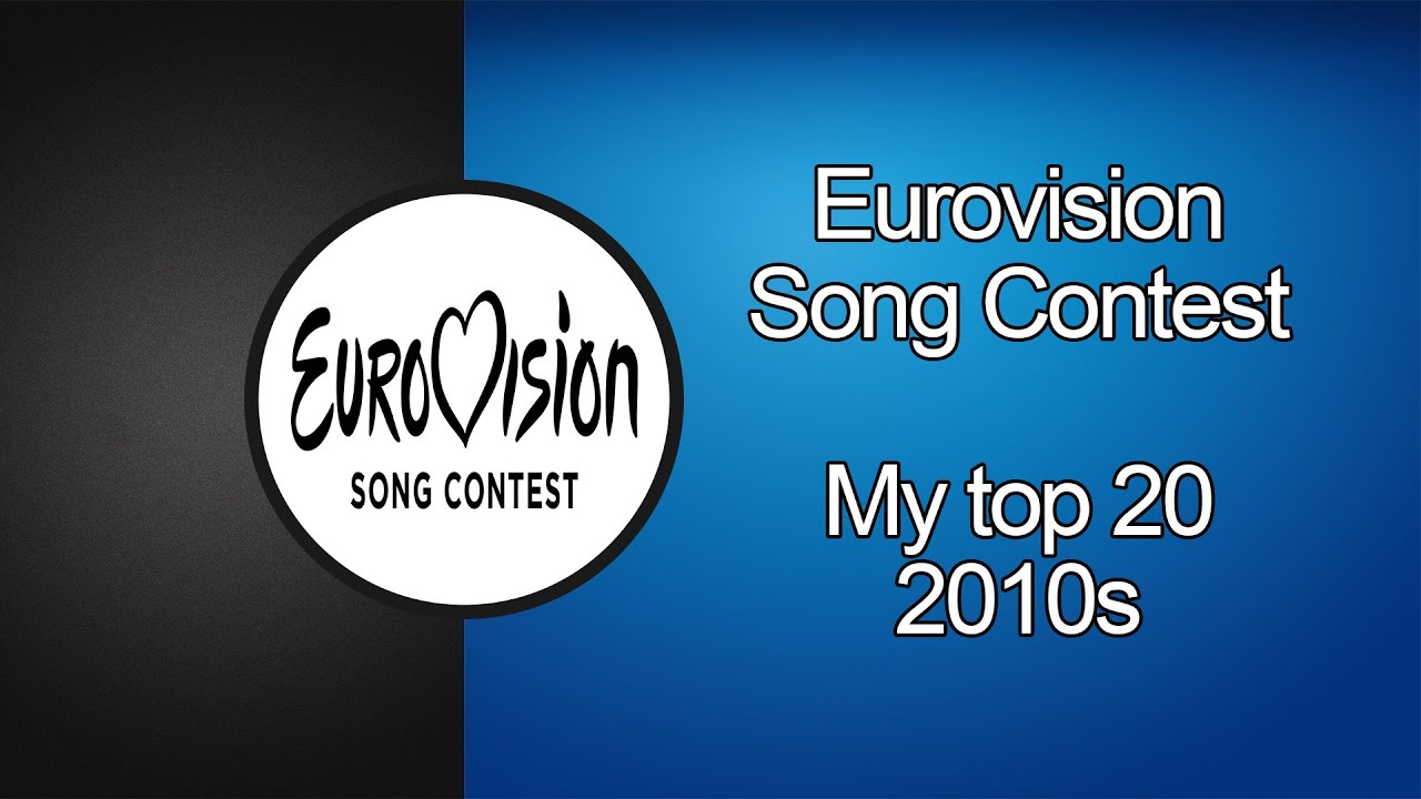 Eurovision - My top 20 songs of the 2010s