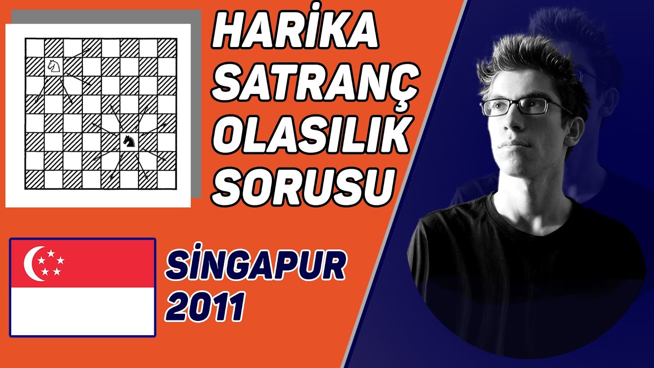 Satranç Olasılık Sorusu (Singapur Matematik Olimpiyatları - 2011)
