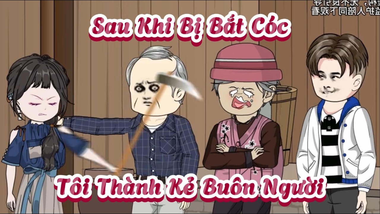 (Full) Sau Khi Bị Bắt Cóc, Tôi Thành Kẻ Buôn Người | Cày phim đến Tết