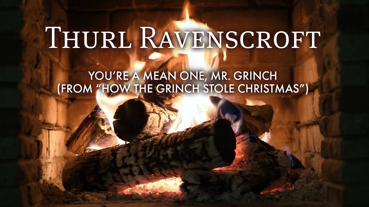You're A Mean One Mr. Grinch - Thurl Ravenscroft (Fireplace Video - Christmas Songs)