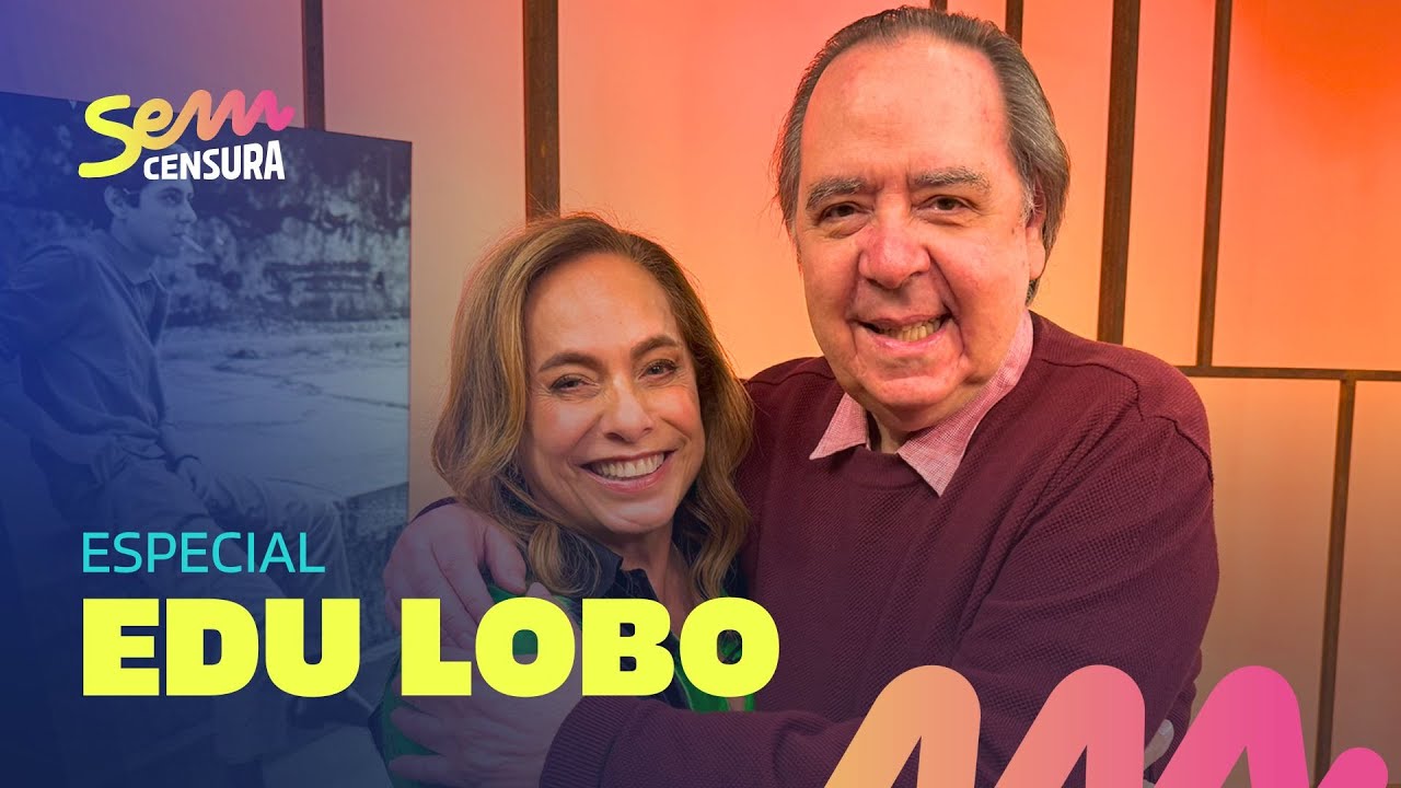 SEM CENSURA ESPECIAL COM EDU LOBO