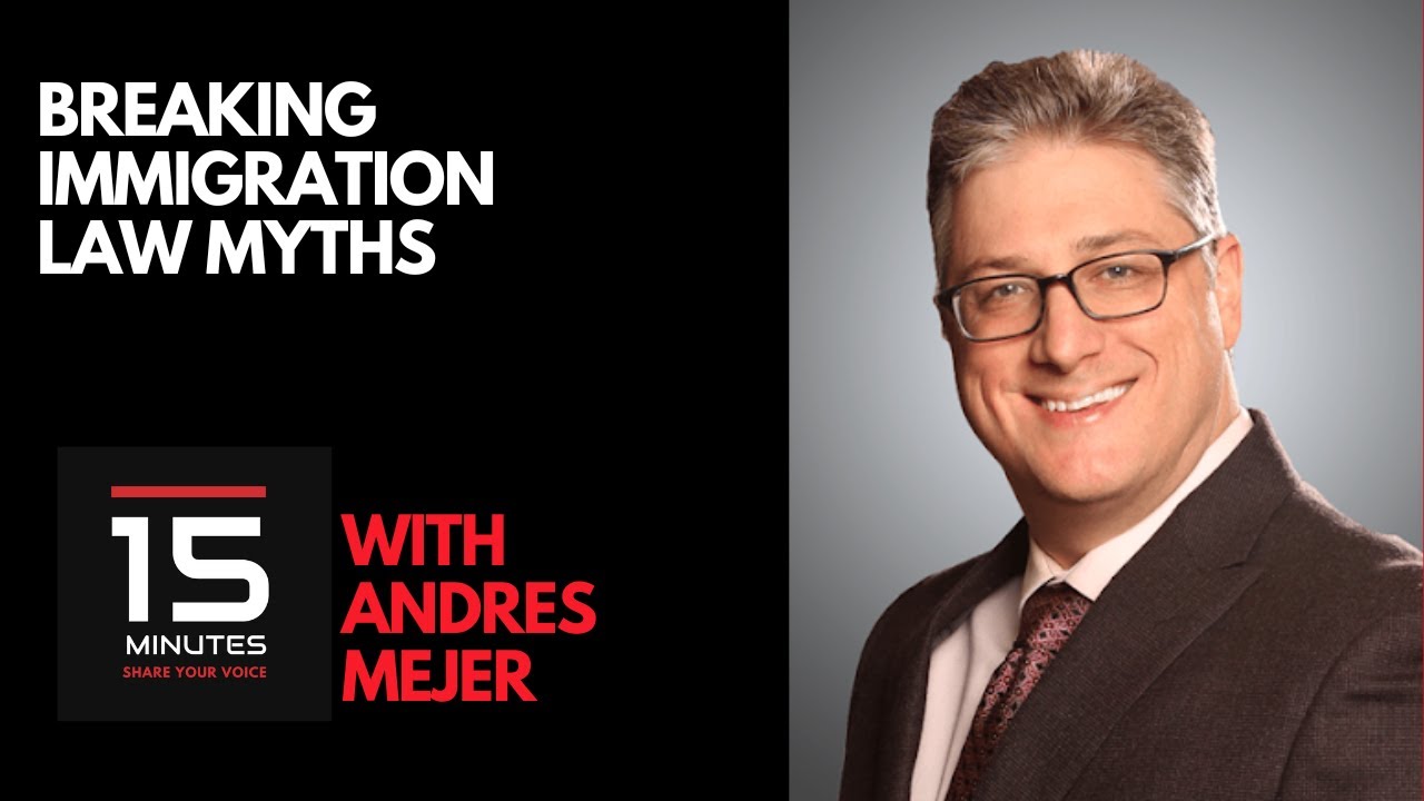 Breaking Immigration Law Myths With Andres Mejer