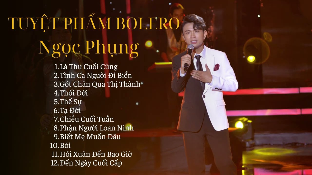 Tuyệt Phẩm Bolero Ngọc Phụng - Những Ca Khúc Hay nhất Của Quán Quân Bolero
