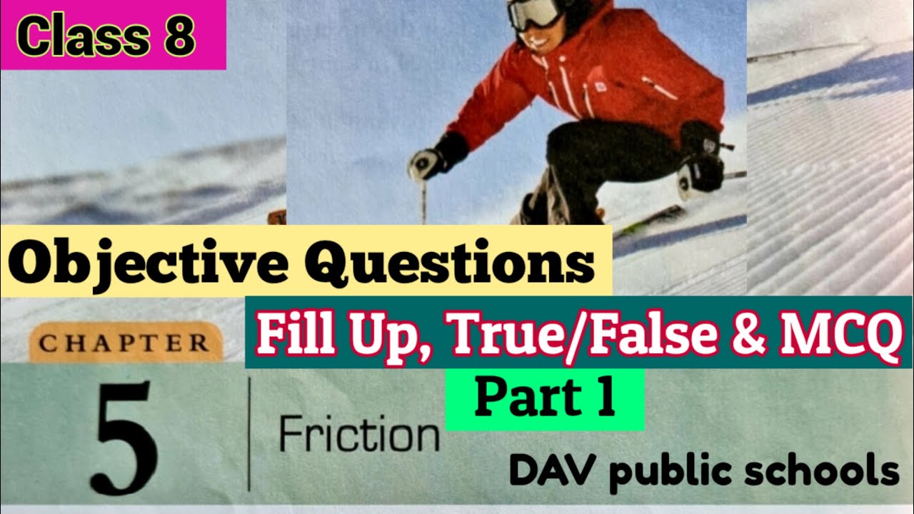 DAV class 8 science chapter 5 friction - objective questions fill up, T/F & MCQ