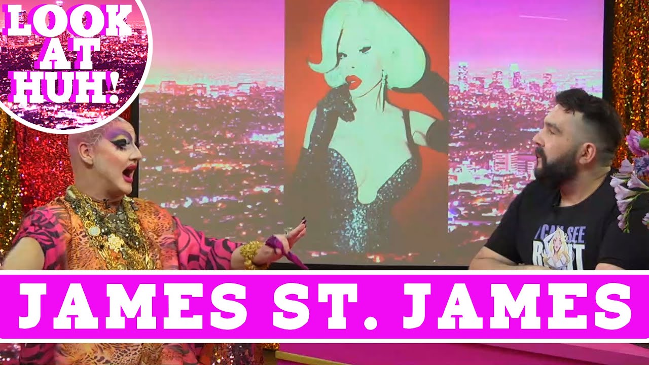 James St. James: Look at Huh SUPERSIZED Pt. 1 | Hey Qween