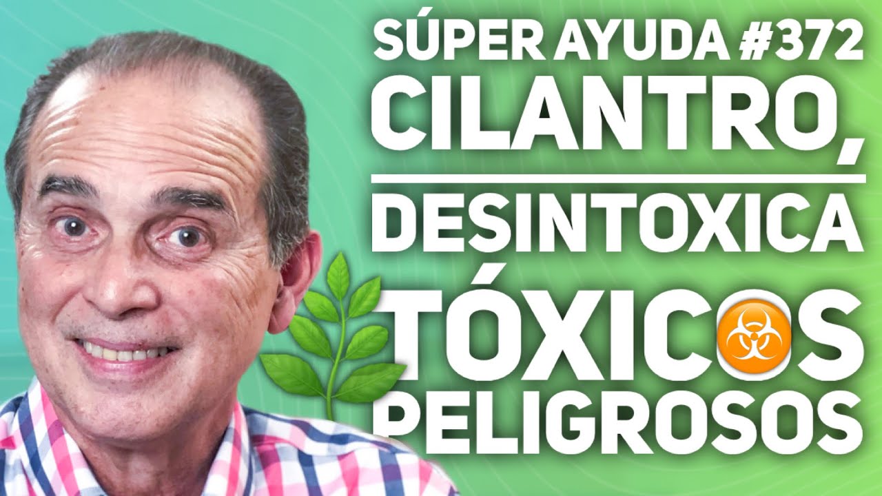 S&Uacute;PER AYUDA #372 Cilantro, Desintoxica T&oacute;xicos Peligrosos