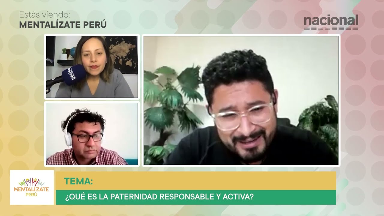 Mental&iacute;zate Per&uacute;- 20.06.21 - &iquest;C&oacute;mo lograr una paternidad activa y responsable?