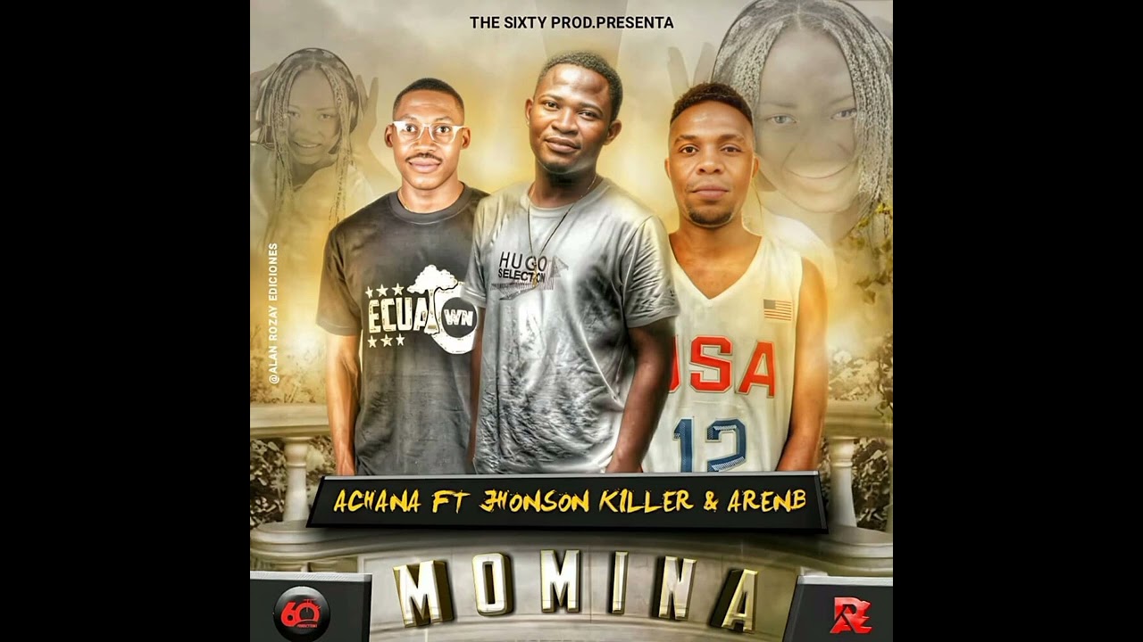 JOHNSON KILLER FT ACHANA AND AREN B (MOMINA __audio oficial)