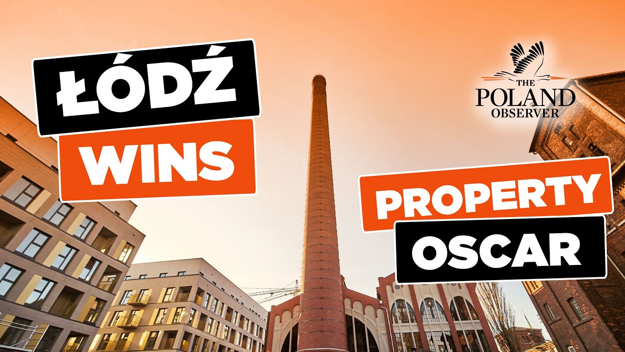WHY INVESTORS ARE WATCHING ŁÓDŹ: Polish City Wins Big at the Oscars of Real Estate