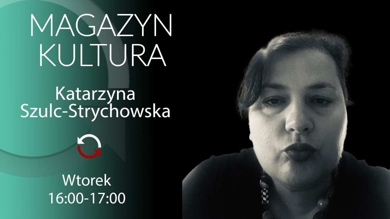 Magazyn Kultura - Marta Zalewska - Katarzyna Szulc-Strychowska